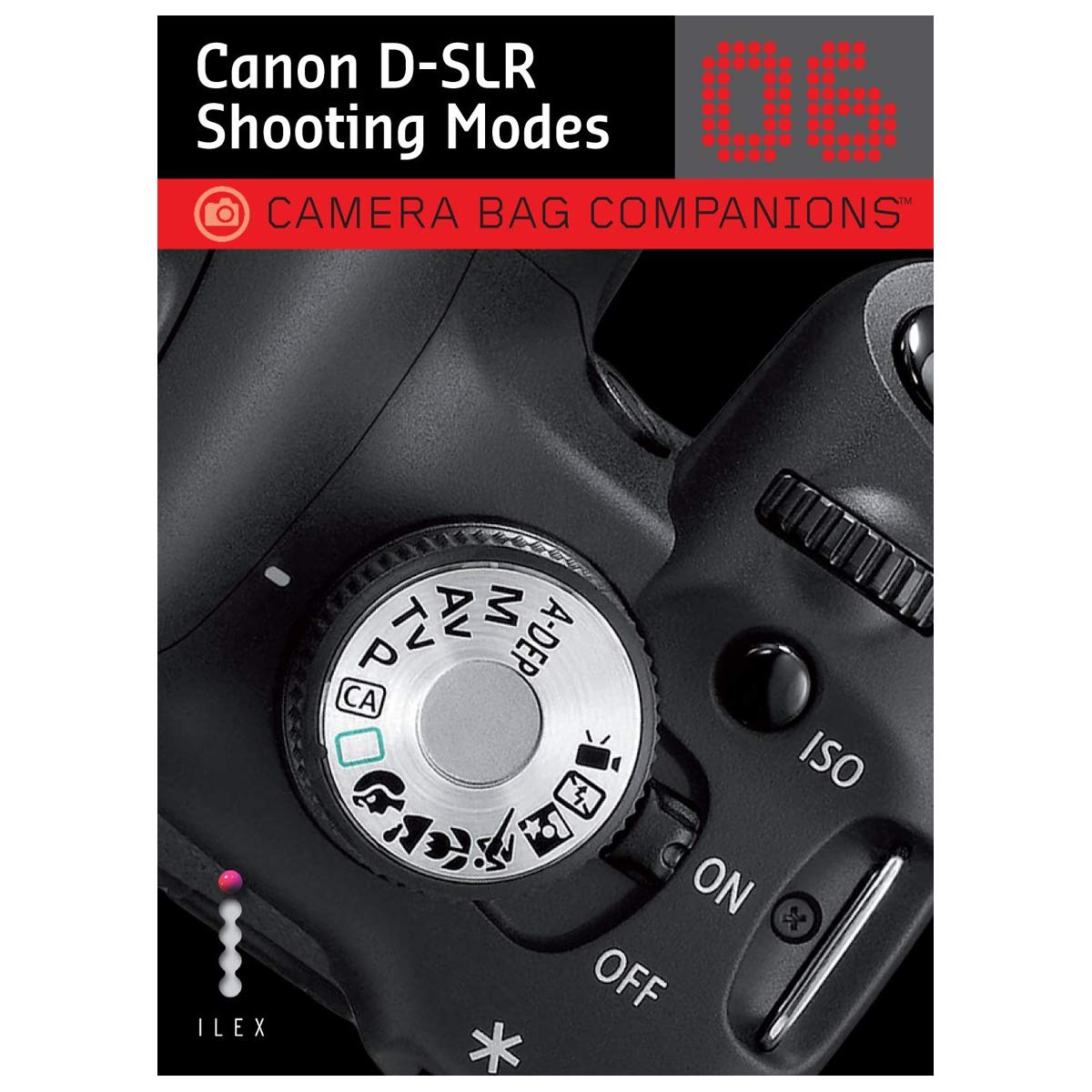 D-SLR Shooting Tips: A Camera Bag Companion 1 Film, Art & Culture