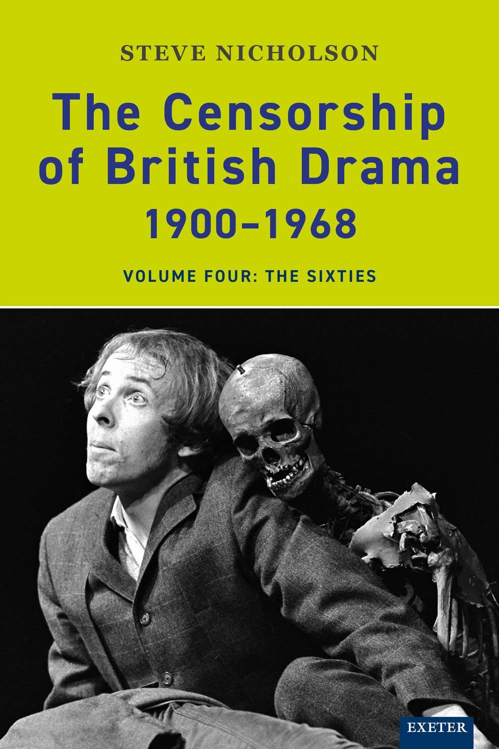The Censorship of British Drama 1900-1968: Volume Four: The Sixties (Exeter Performance Studies) Film, Art & Culture