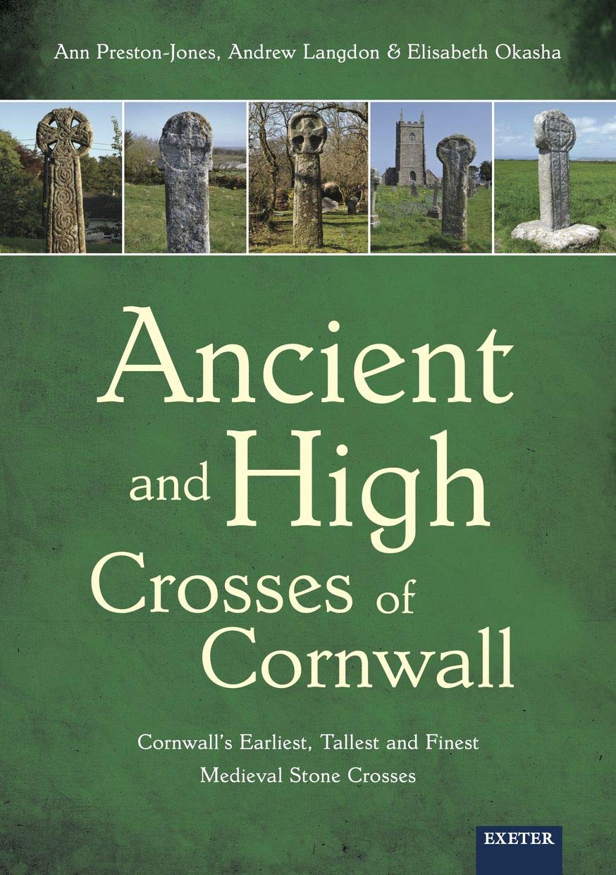 Ancient and High Crosses of Cornwall: Cornwall's Earliest, Tallest and Finest Medieval Stone Crosses Social Sciences