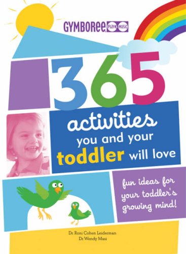 365 Activities You and Your Toddler Will Love: Fun Ideas for Your Toddler's Growing Mind book