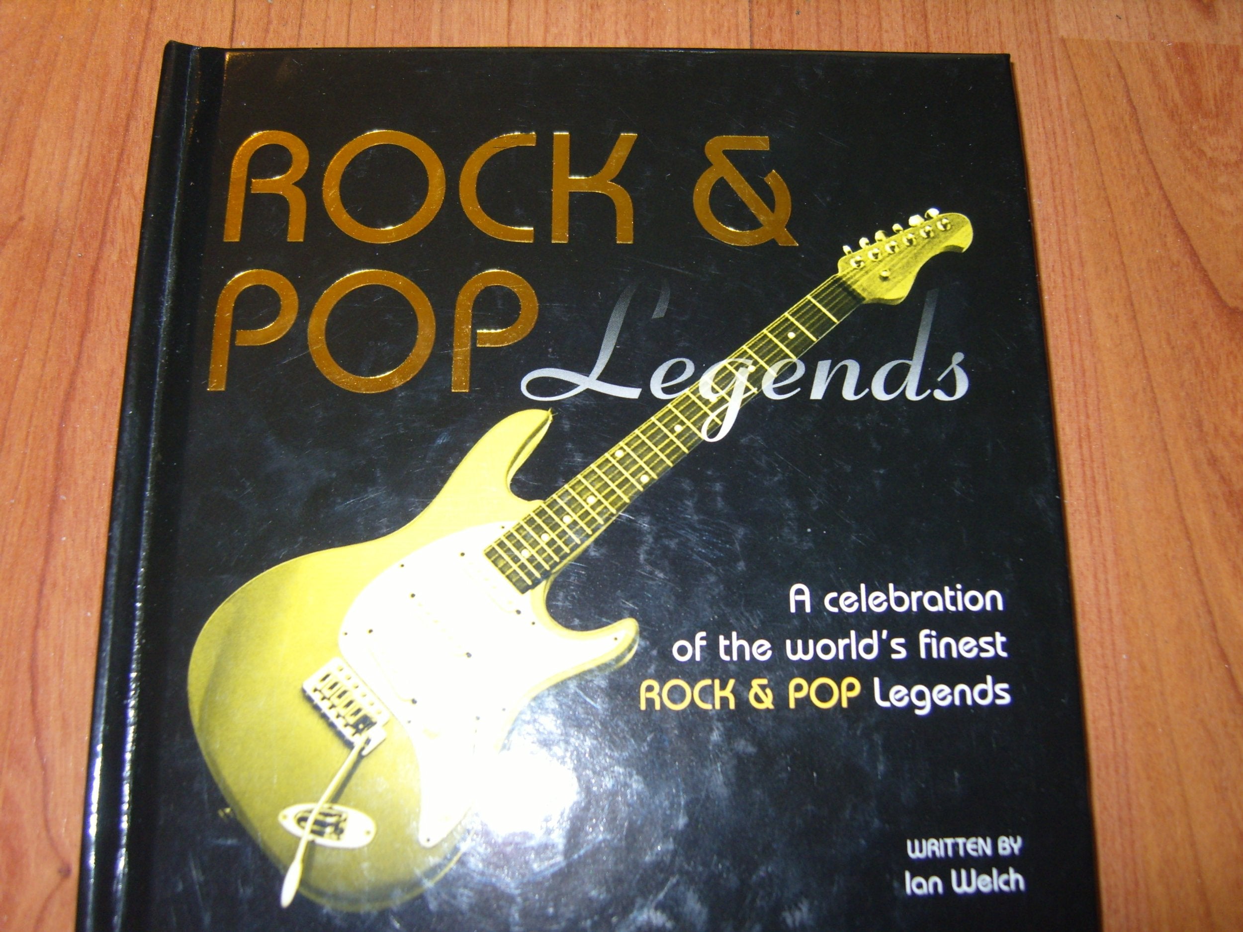 Rock & Pop Legends A Celebration of the World's finest rock and pop legends book