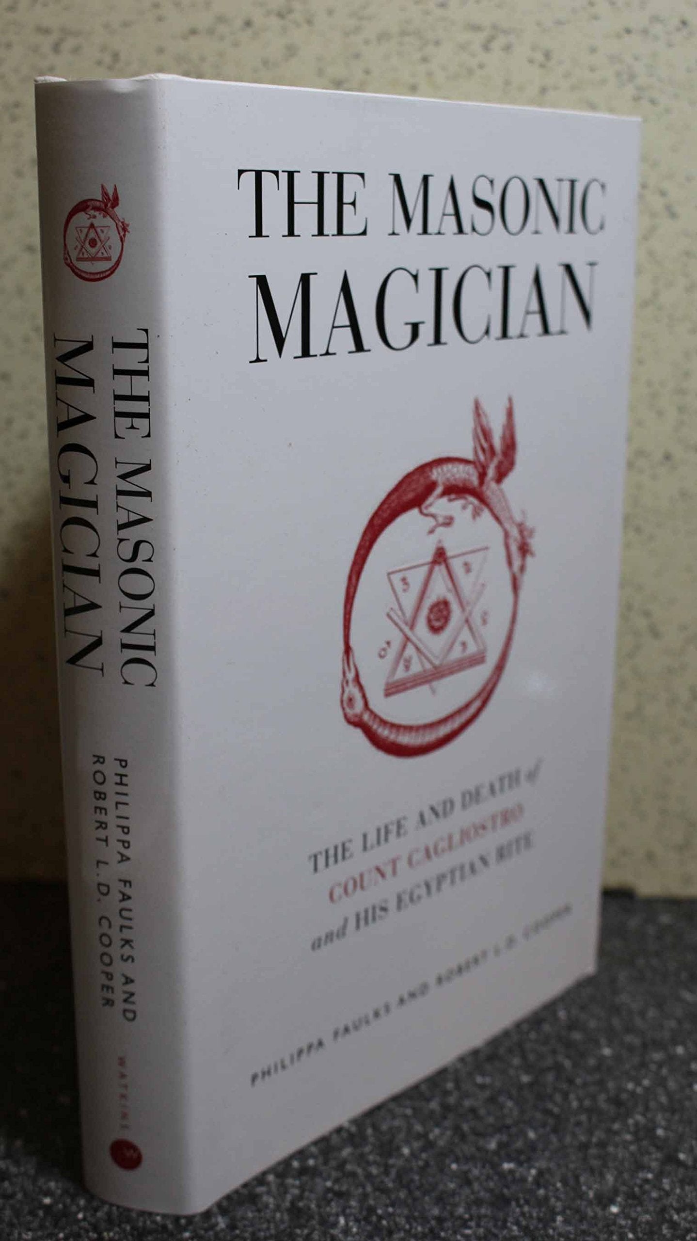 The Masonic Magician: The Life and Death of Count Cagliostro and His Egyptian Rite Memories