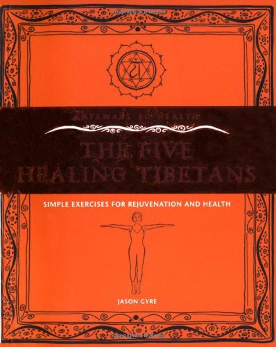 The Five Healing Tibetans: Simple Exercises for Rejuvenation and Longevity. book