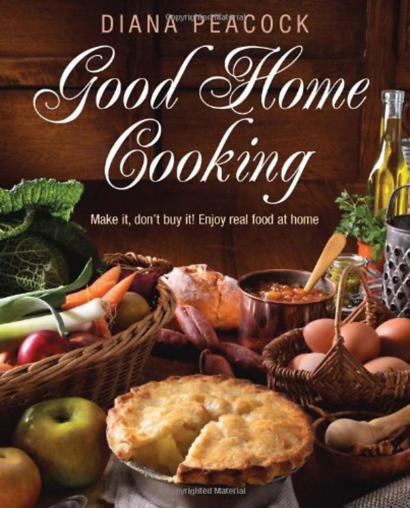 Good Home Cooking: Make It, Don't Buy It! Enjoy Real Food at Home book