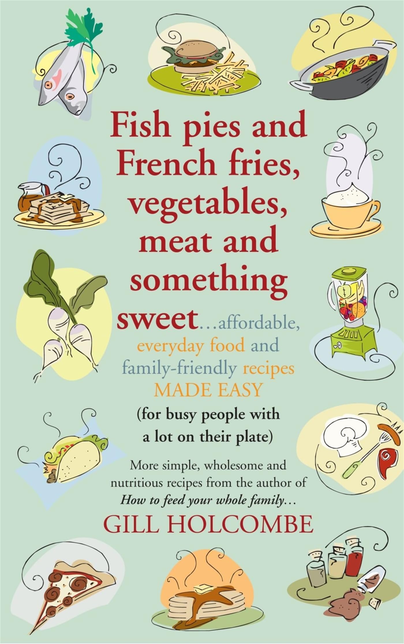 Fish Pies and French Fries, Vegetables, Meat and Something Sweet ... Business, Finance & Career