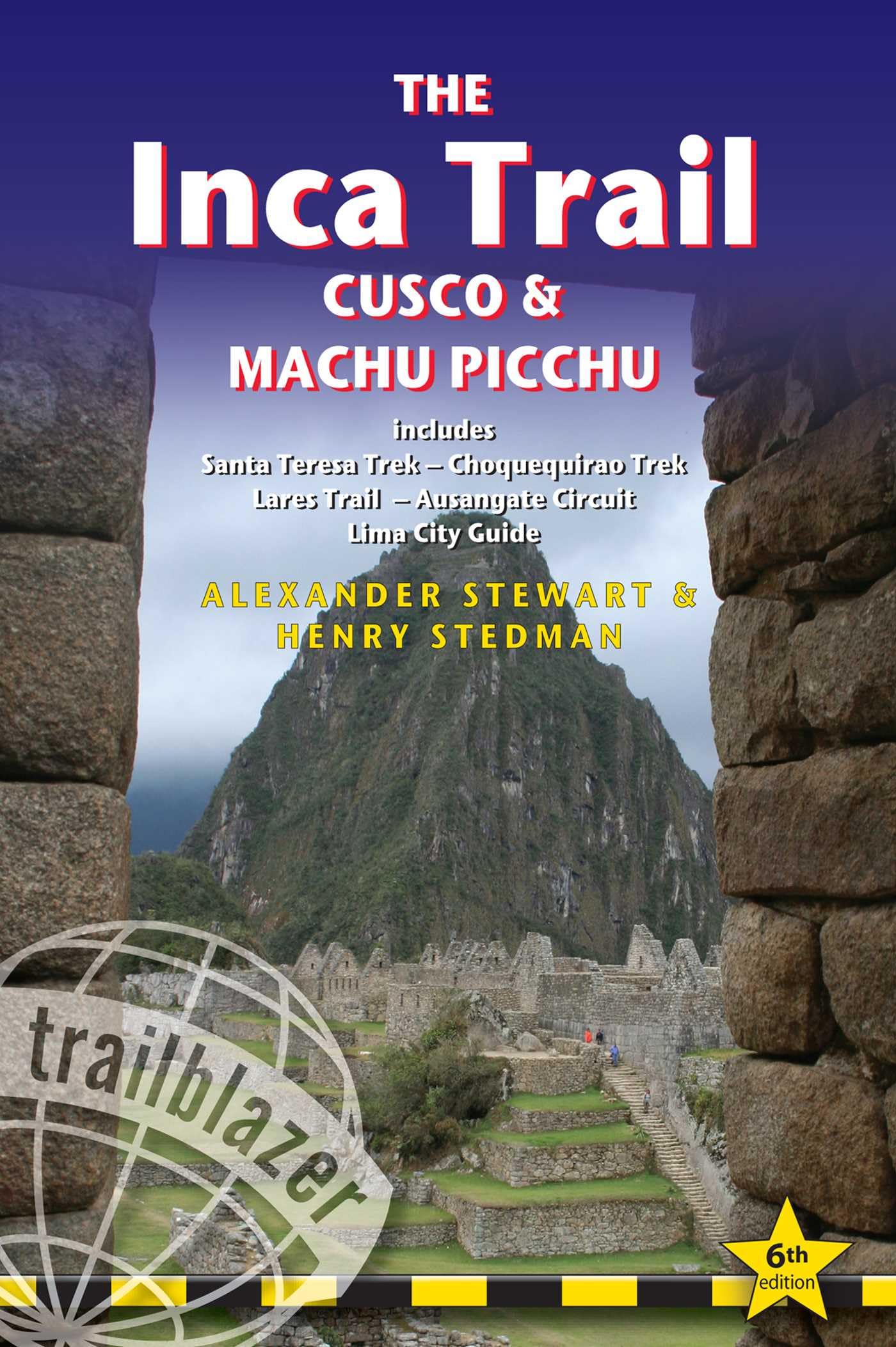 The Inca Trail - Cusco & Machu Picchu: Includes Santa Teresa Trek, Choquequirao Trek, Lares Trail, Ausangate Circuit & Lima City Guide (Trailblazer) Leisure, Home & Garden