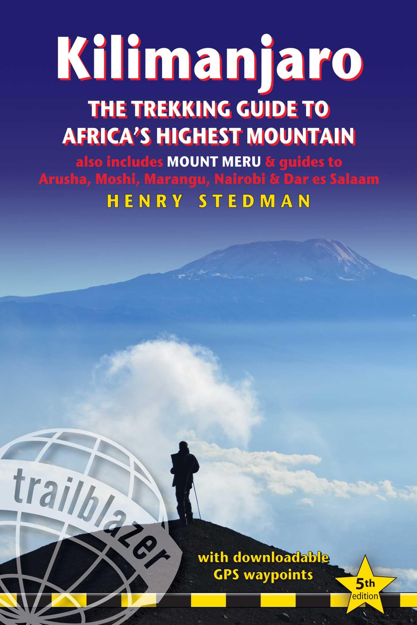 Kilimanjaro - The Trekking Guide: The Trekking Guide to Africa's Highest Mountain; Also Includes Mount Meru & Guides to Arusha, Moshi, Marangu, Nairobi & Dar es Salaam (Trailblazer) Leisure, Home & Garden