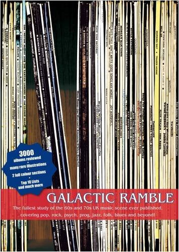 Galactic Ramble: The fullest study of the 60s and 70s UK music scene ever published. Pop, Rock, Psych, Prog, Jazz, Folk, Blues and beyond Arts & Music