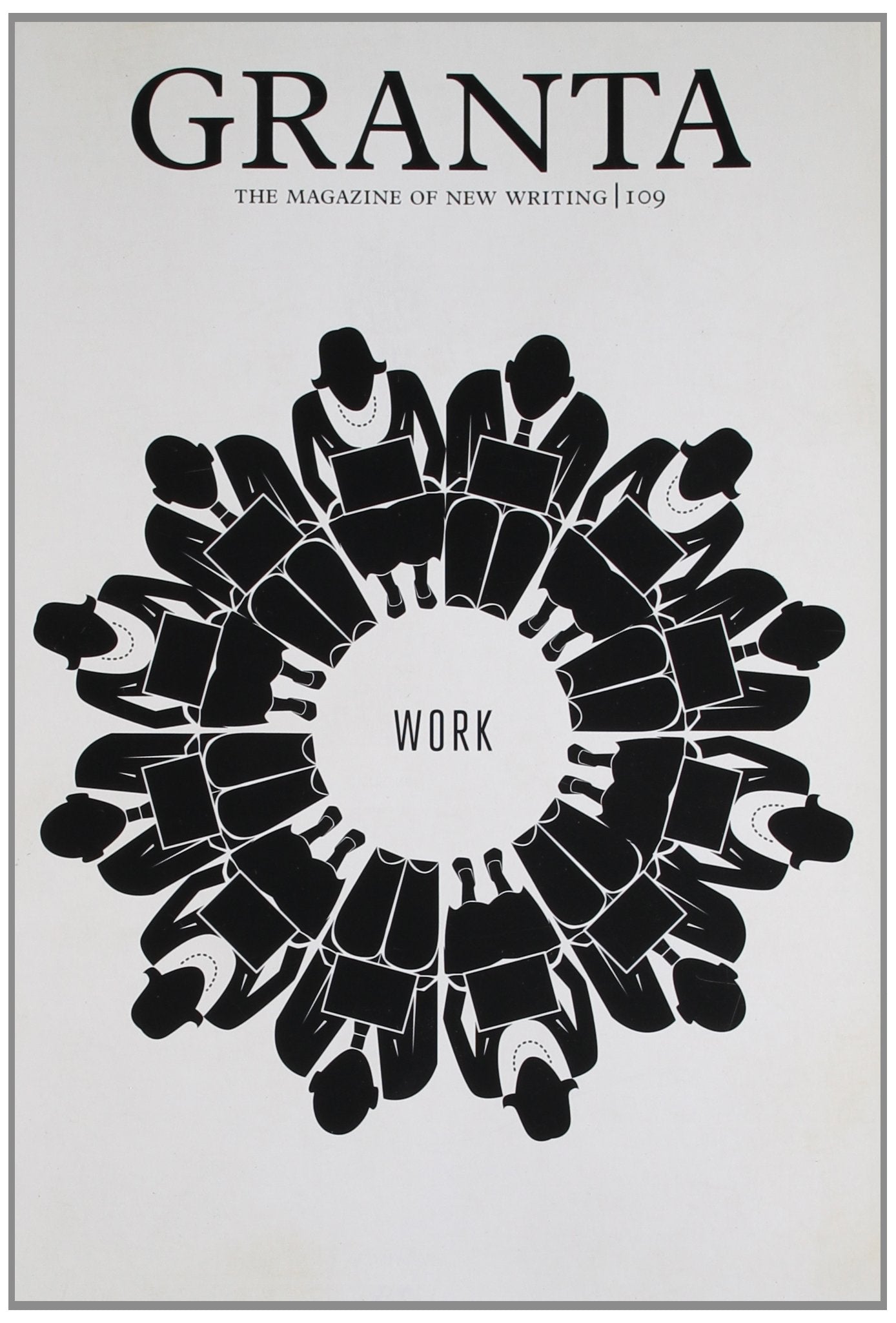 Granta 109: Work (Granta: The Magazine of New Writing) Contemporary literature