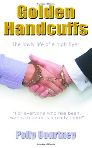 Golden Handcuffs: The Lowly Life of a High Flyer Contemporary literature