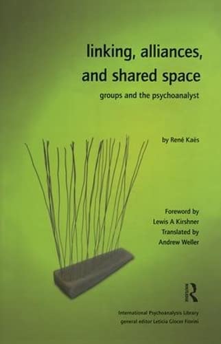 Linking, Alliances, and Shared Space: Groups and the Psychoanalyst (The International Psychoanalysis Library) Medicine