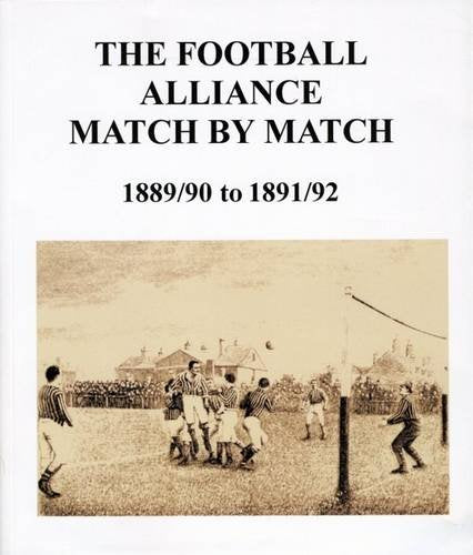 The Football Alliance Match by Match: 1889/90 to 1891/92 Leisure & Fun