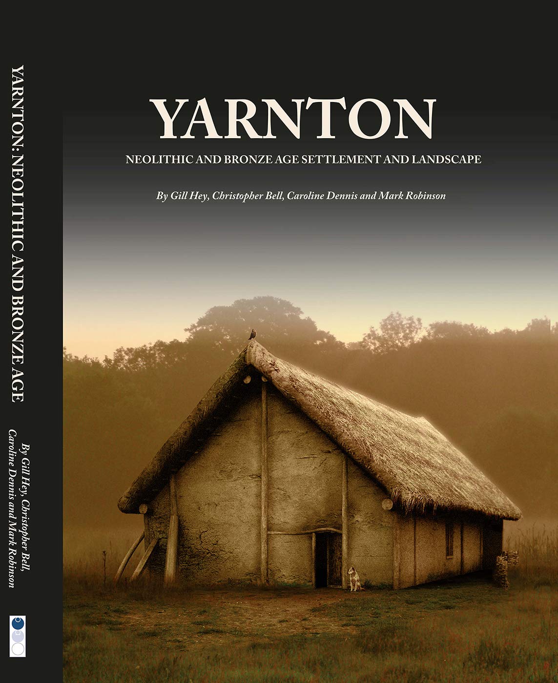 Yarnton: Neolithic and Bronze Age Settlement and Landscape (Thames Valley Landscapes Monograph, 39, Band 39) Social Sciences