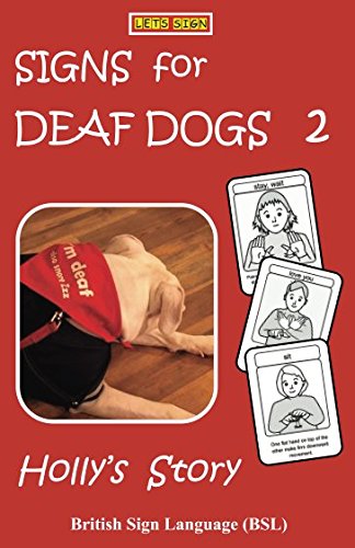 SIGNS for DEAF DOGS 2 British Sign Language (BSL): Holly's Story (Let's Sign BSL, Band 9) Pets