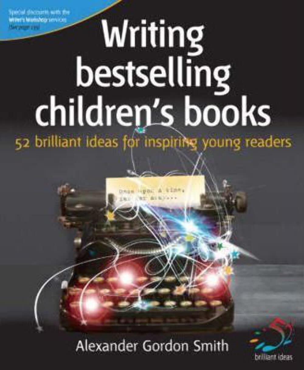 Writing Bestselling Children's Books: 52 Brilliant Ideas for Inspiring Young Readers book