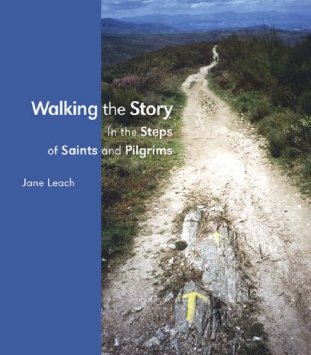 Walking the Story: In the Steps of Saints and Pilgrims Religion & Esotericism