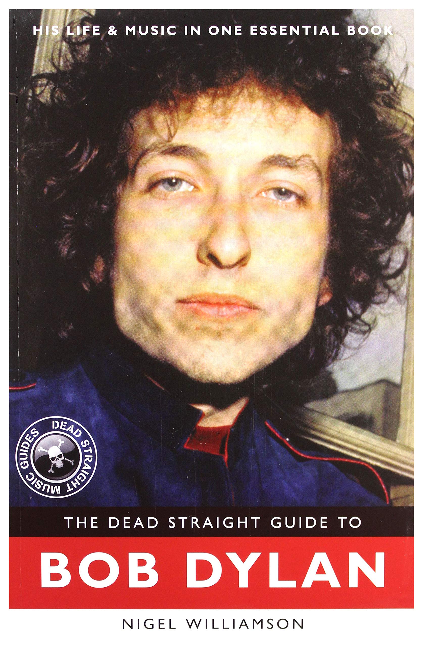 The Dead Straight Guide to Bob Dylan (Dead Straight Guides) Social Sciences