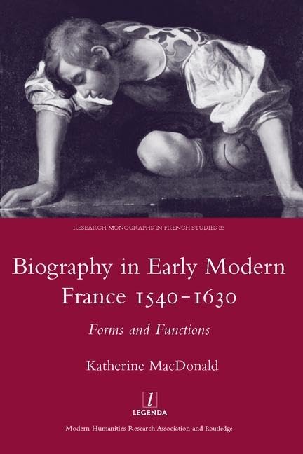 MacDonald, K: Biography in Early Modern France, 1540-1630 Contemporary literature