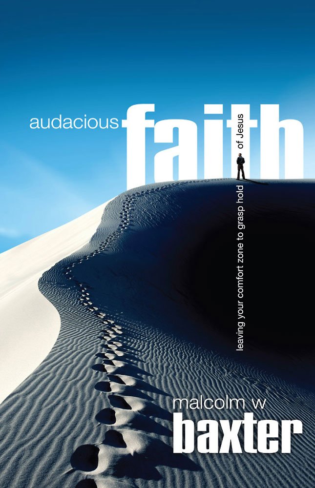 Auacious Faith: Leaving Your Comfort Zone to Grasp Hold of Jesus book