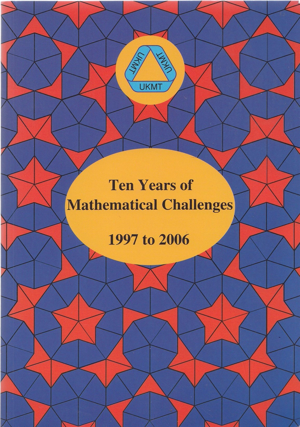 Ten Years of Mathematical Challenges 1997 to 2006 Mathematics