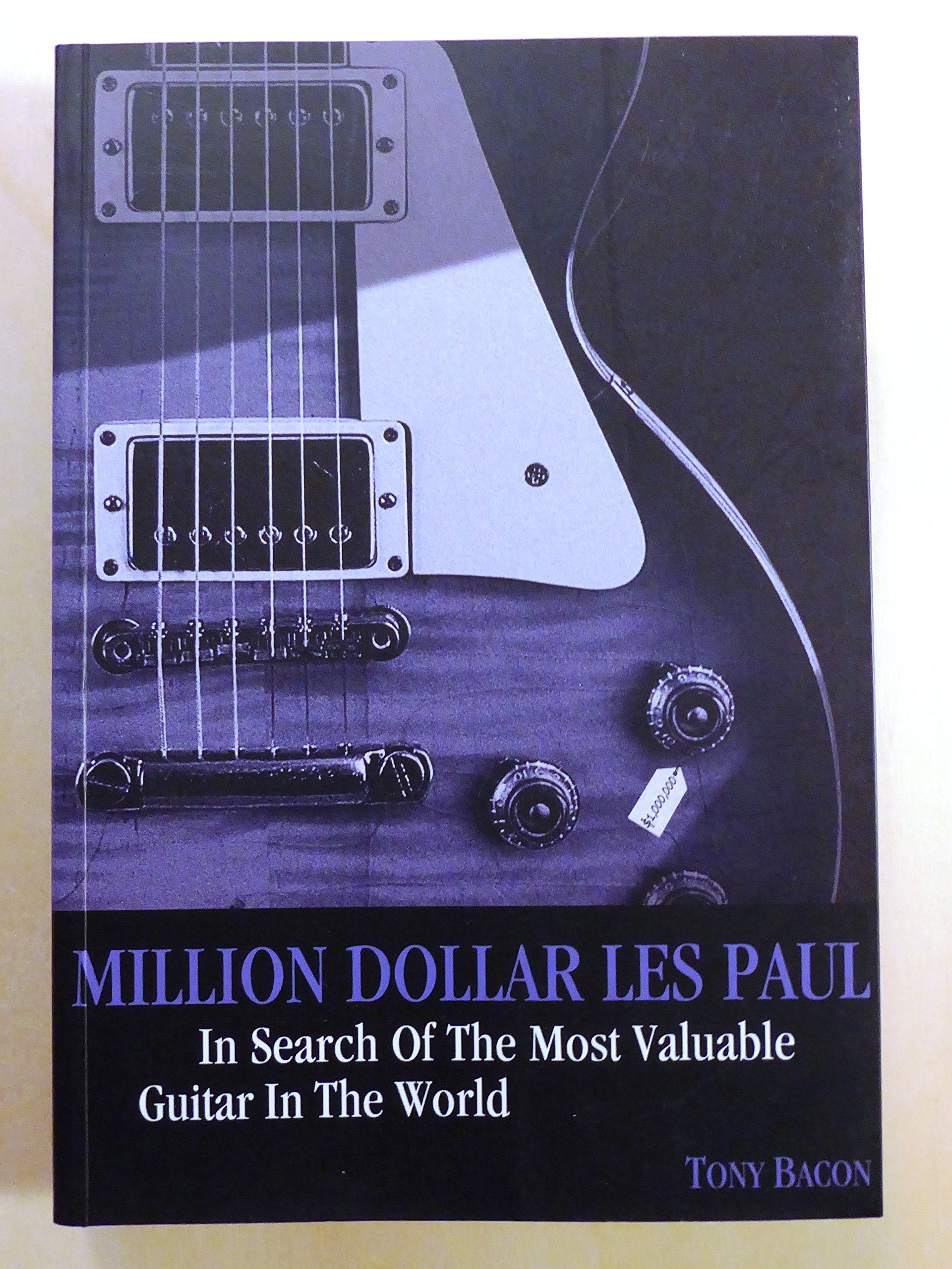 Million Dollar Les Paul: In Search of the Most Valuable Guitar in the World Arts & Music