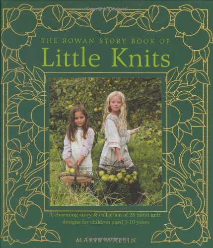 The Rowan Story Book of Little Knits: A Charming Story and Collection of 25 Hand Knit Designs for Children Aged 3-10 Years Hobbies & Crafts