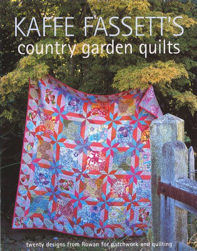 Kaffe Fassett's Country Garden Quilts: Twenty Designs from Rowan for Patchwork and Quilting book