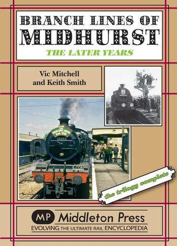 Branch Lines of Midhurst: The Last Years-the Trilogy Completed Leisure, Home & Garden