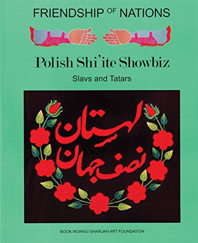 Friendship of Nations: Polish Shi'ite Showbiz: Slavs and Tatars (Co-Series, Band 4) Film, Art & Culture