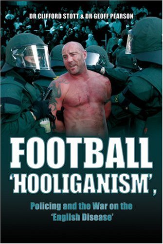 Football 'hooliganism', Policing and the War on the 'English Disease' Books