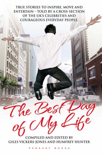 The Best Day of My Life: True Stories to Inspire, Move and Entertain - Told by a Cross-section of the UK's Celebrities and Courageous Everyday People Sports Books