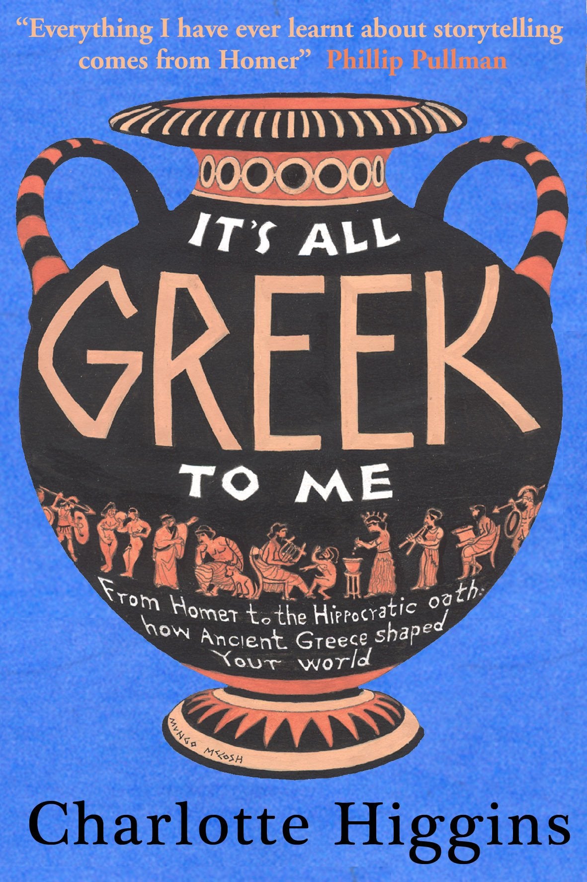 It's All Greek to Me: From Homer to the Hippocratic Oath: How Ancient Greece Has Shaped Our World: From Achilles' Heel to Pythagoras' Theorem - How Ancient Greece Has Shaped Our World Film, Art & Culture