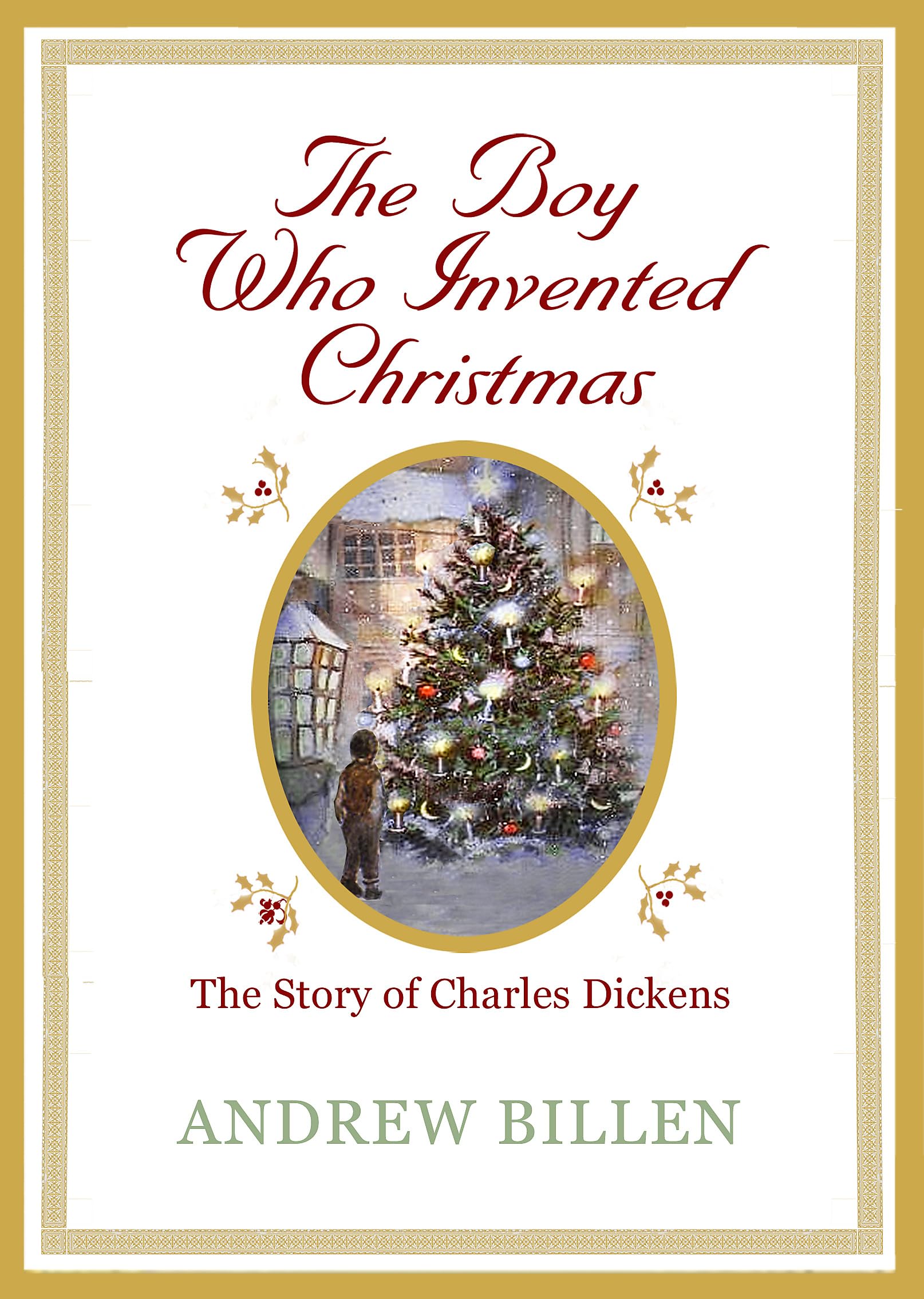 The Boy Who Invented Christmas: The Story of Charles Dickens: The Story of Charles Dickens (Great Victorians) Fiction