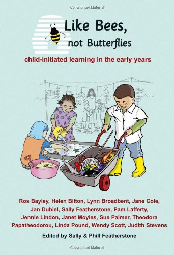 Like Bees, Not Butterflies: Child-initiated Learning in the Early Years book