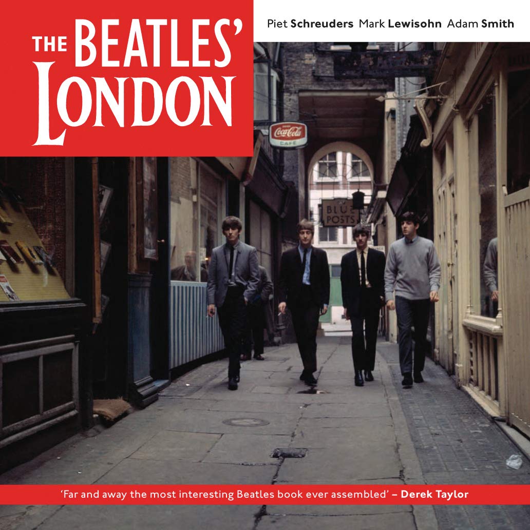 The Beatles' London: A guide to 467 Beatles sites in and around London. Forew. by Derek Taylor Social Sciences