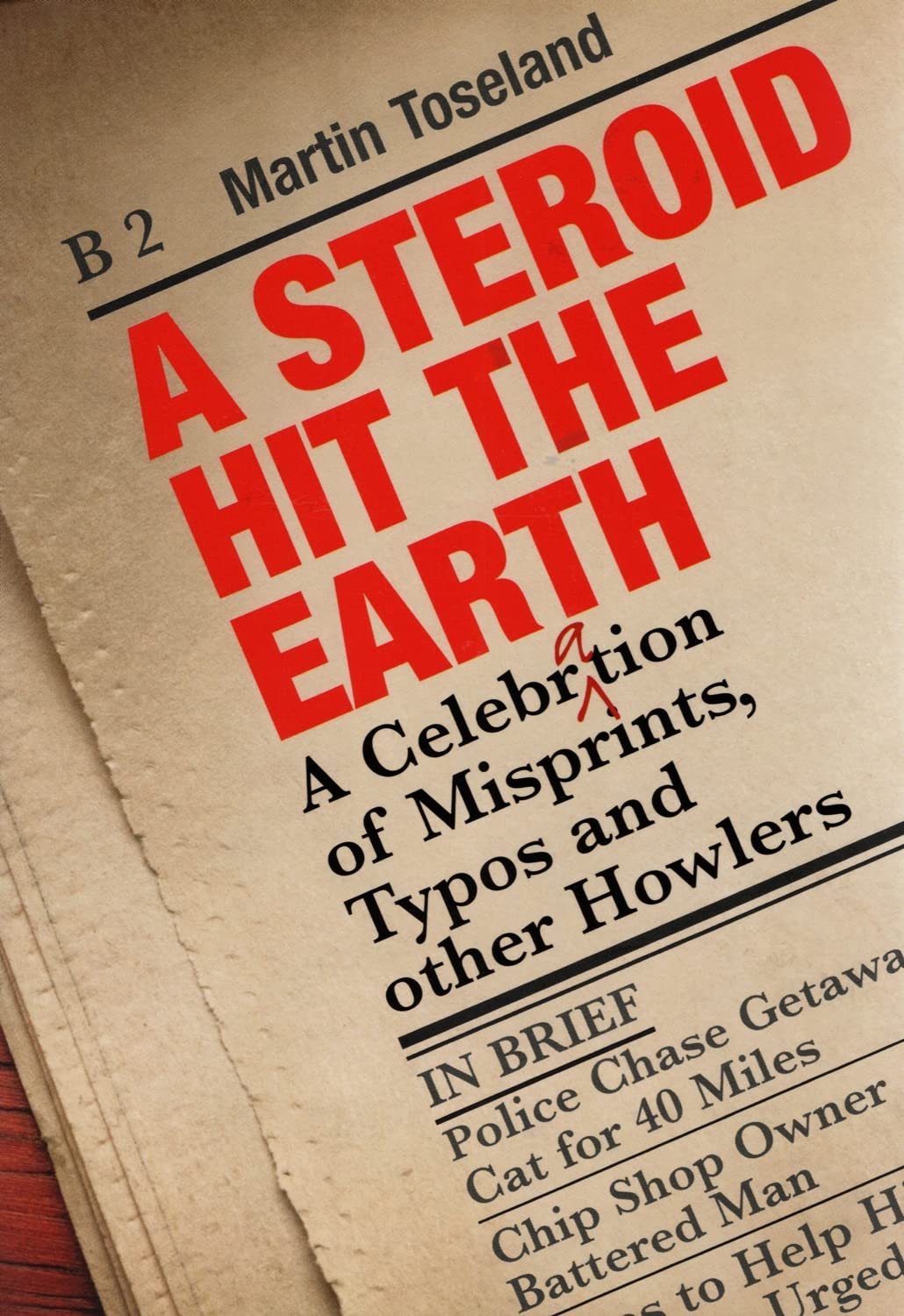 A Steroid Hit the Earth: A Celebration of Misprints, Typos and Other Howlers: The Catastrophic World of Misprints Media & Communication