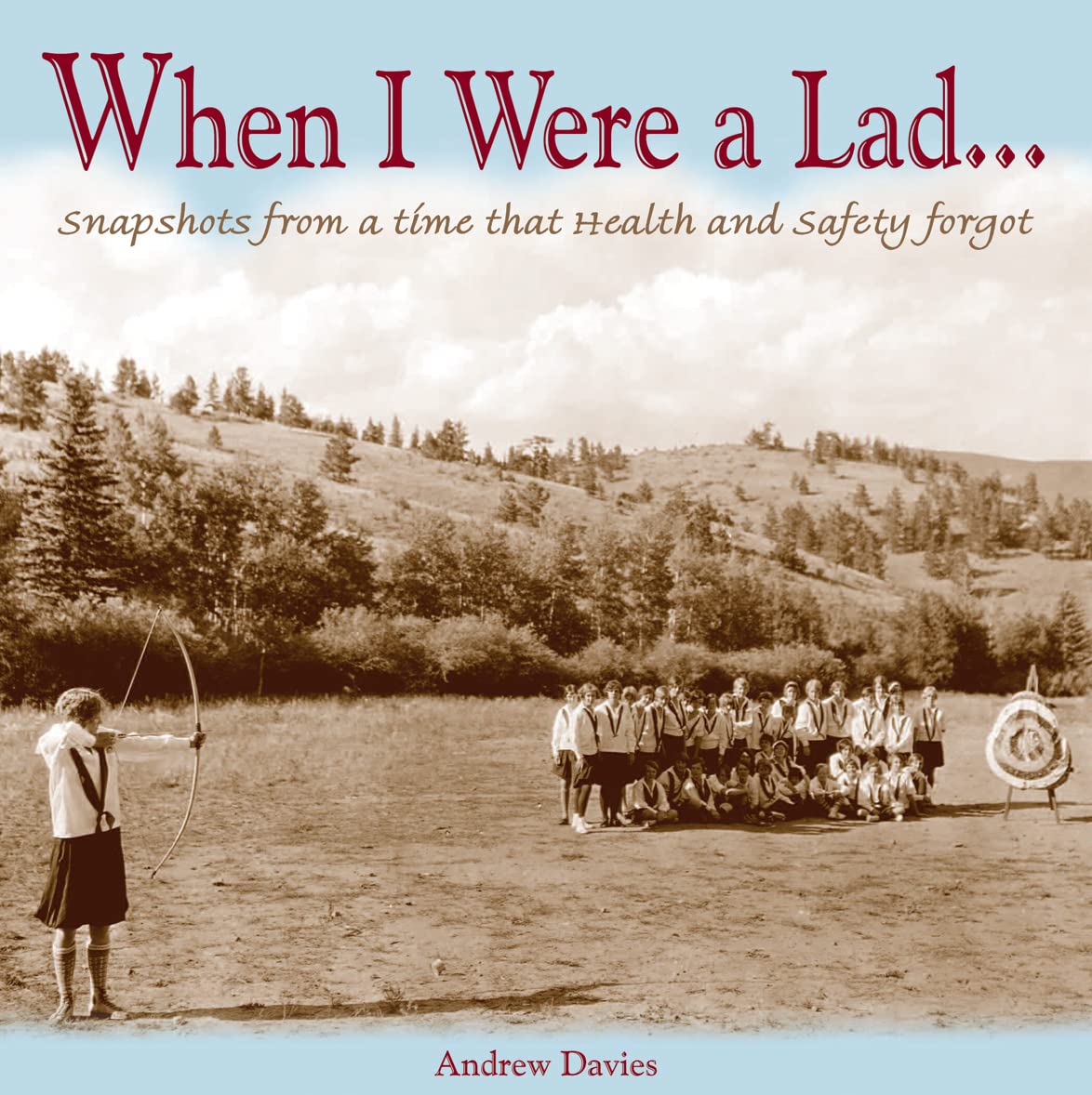 When I Were A Lad...: ...they had none of this Health & Safety nonsense book