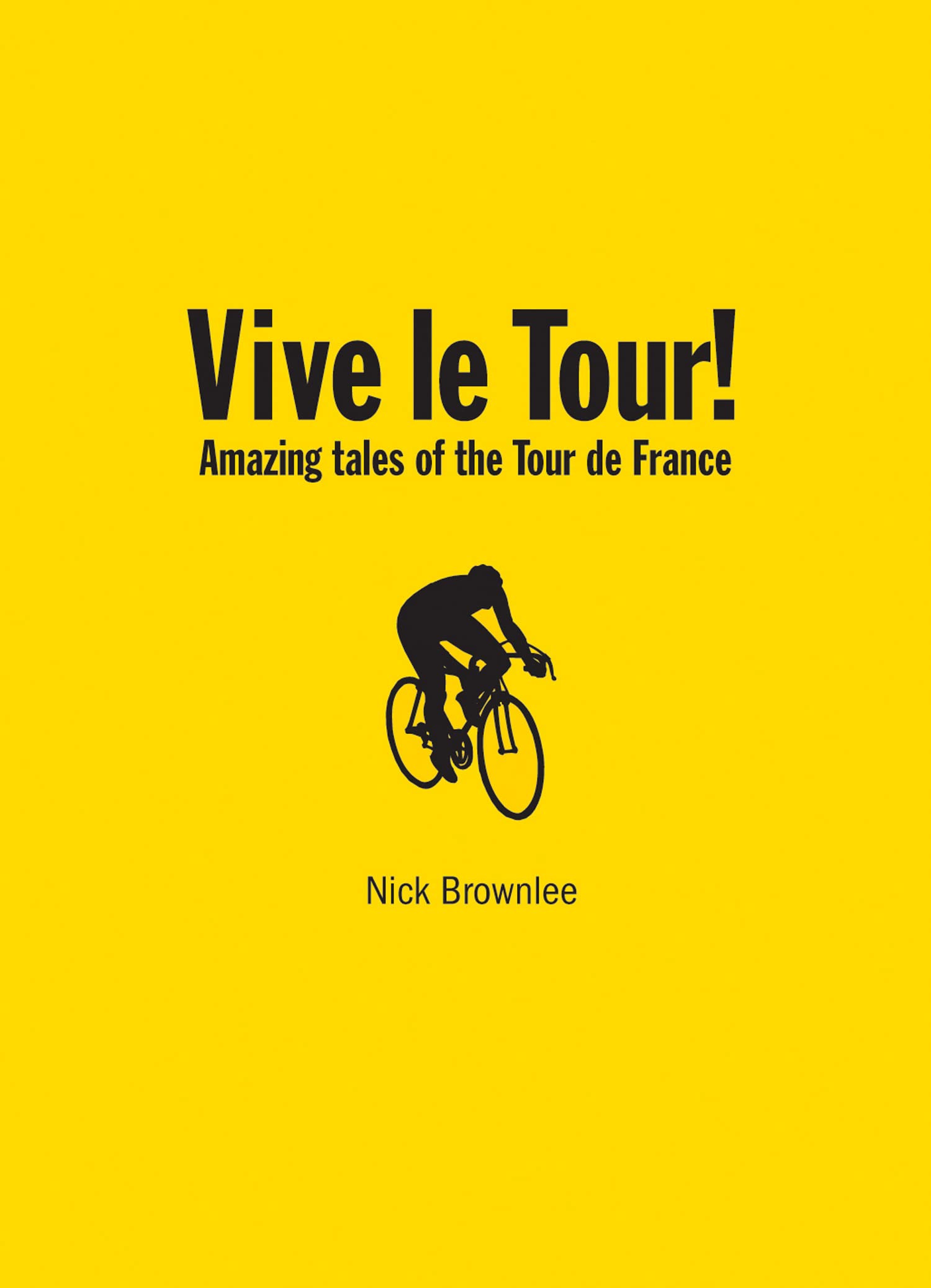 Vive le Tour!: Wiggo, and the Amazing Tales of the Tour de France Sports Books