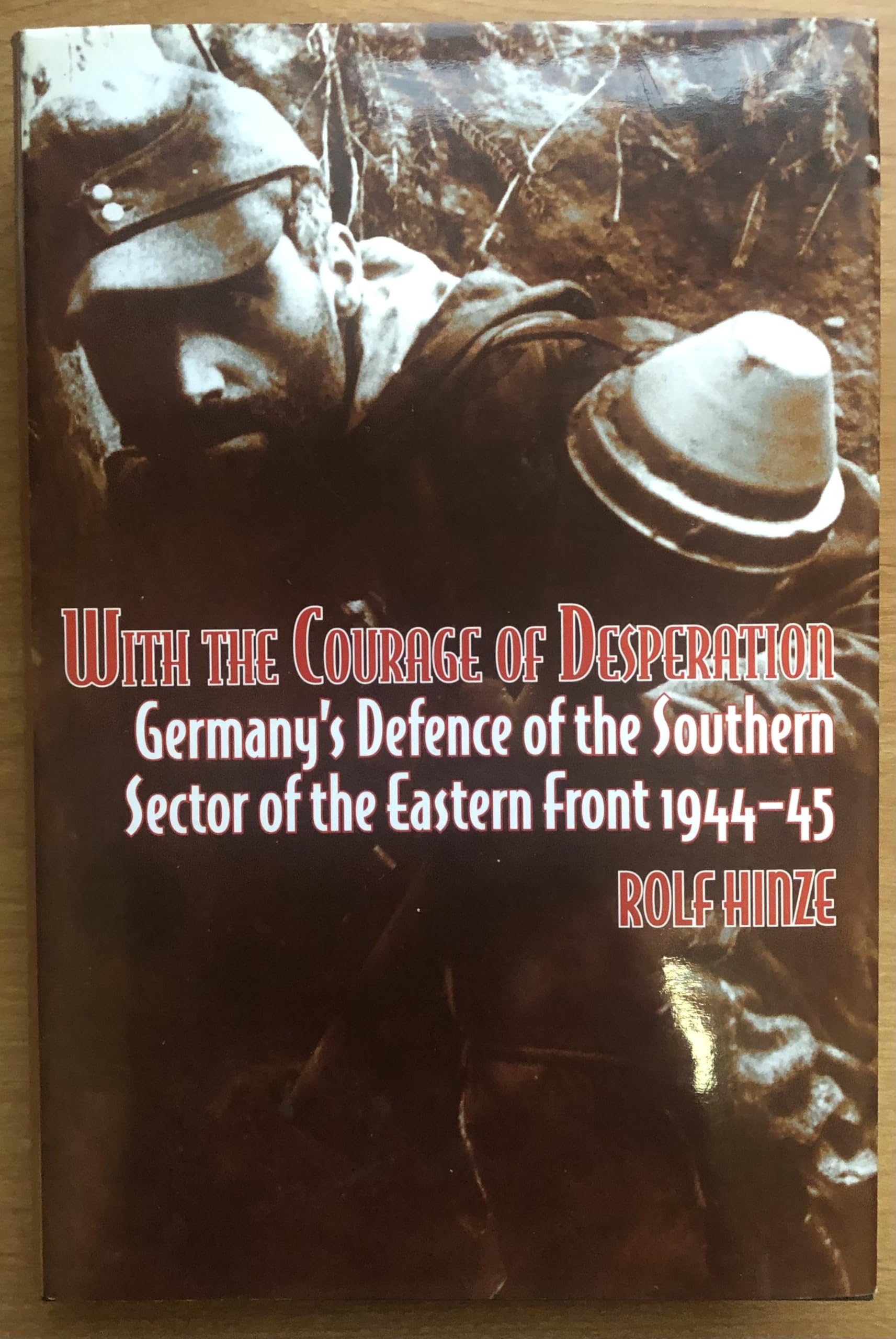 With the Courage of Desperation: Germany's Defence of the Southern Sector of the Eastern Front 1944-45 Geology & Geography