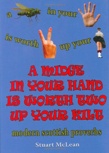 A Midge in Your Hand is Worth Two Up Your Kilt: Modern Scottish Proverbs Humour & Satire