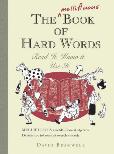The Mellifluous Book of Hard Words: Read it, Know it, Use it General education
