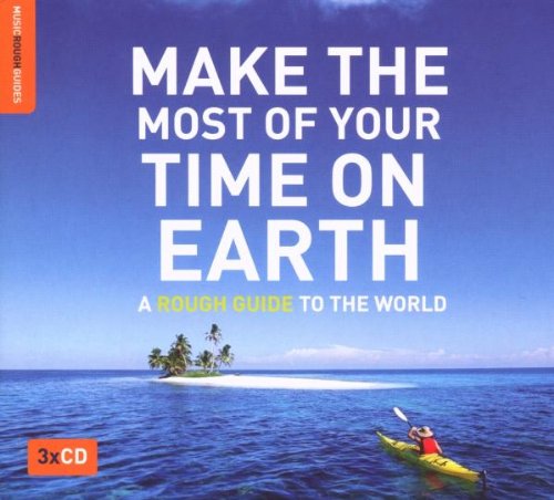 Make the Most of Your Time on Earth: A Rough Guide to the World Arts & Music