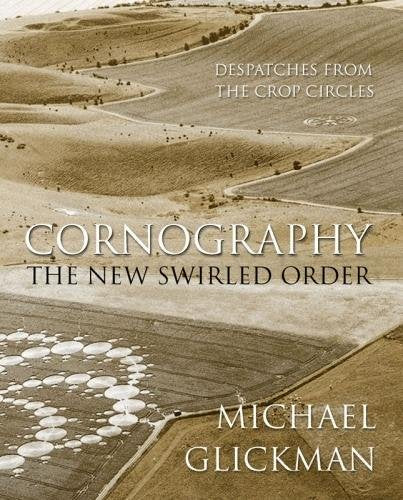 Cornography: The New Swirled Order - Despatches from the Crop Circles book