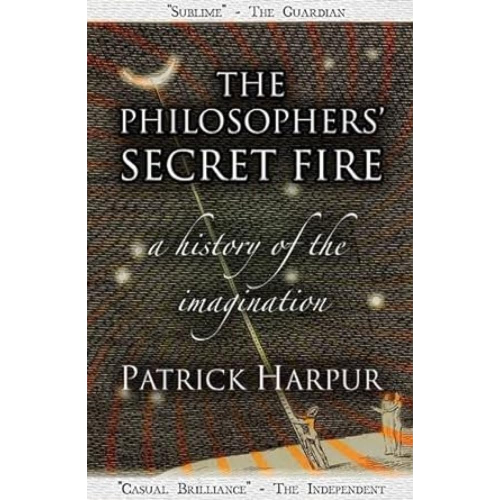 The Philosophers' Secret Fire: A History of the Imagination Books