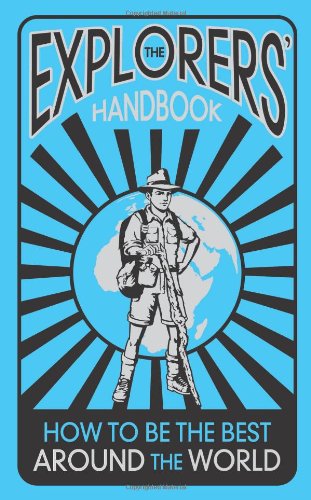 The Explorers' Handbook: How to be the Best Around the World Non-fiction
