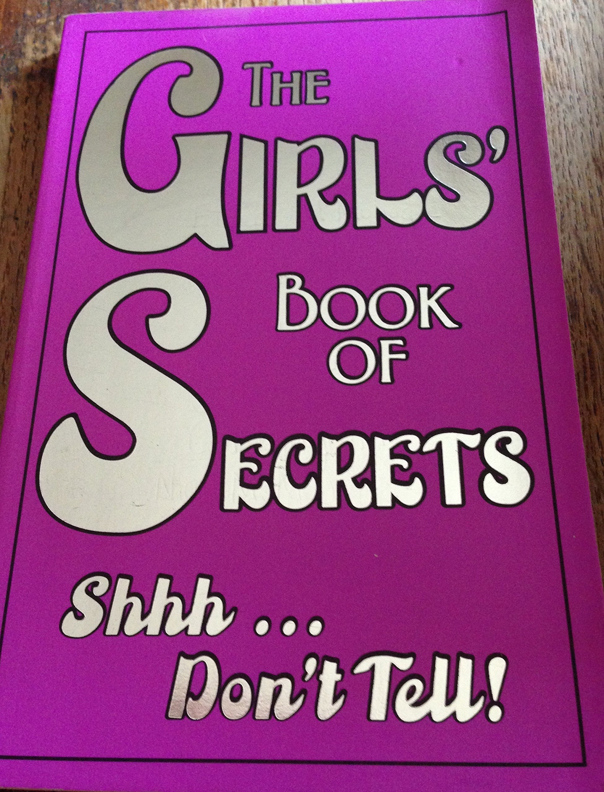 The Girls' Book of Secrets Shh ... Don't Tell! book