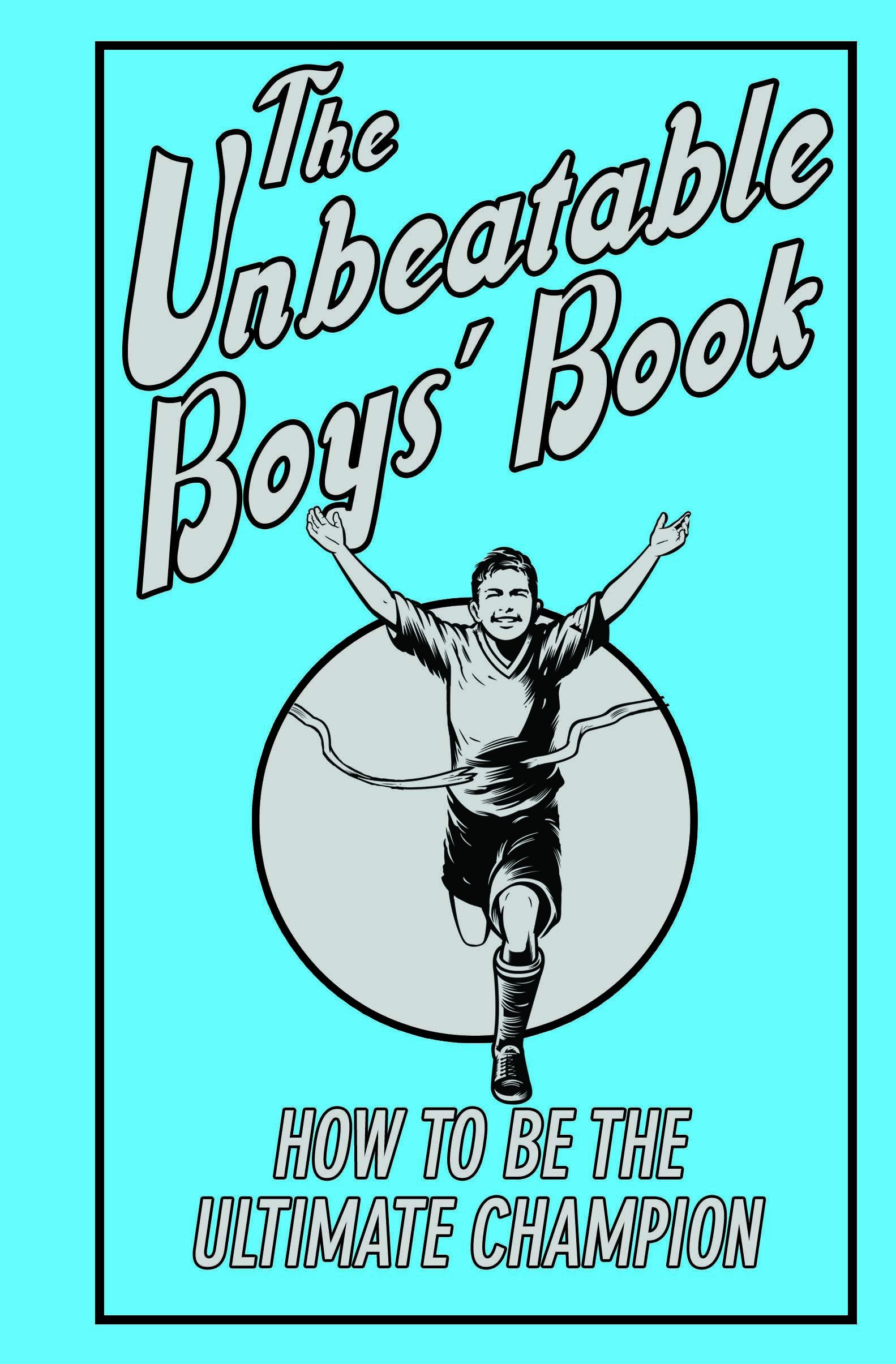 The Unbeatable Boys' Book: How to be the Ultimate Champion Leisure & Fun