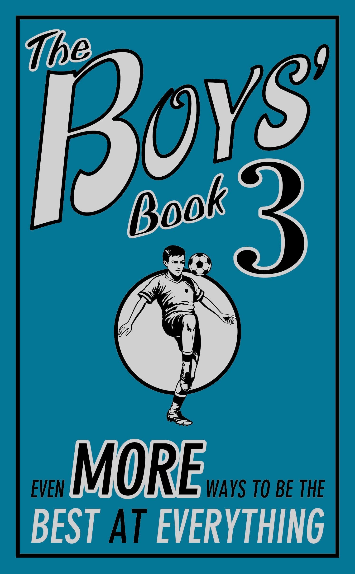 The Boys' Book 3: Even More Ways to be the Best at Everything Non-fiction