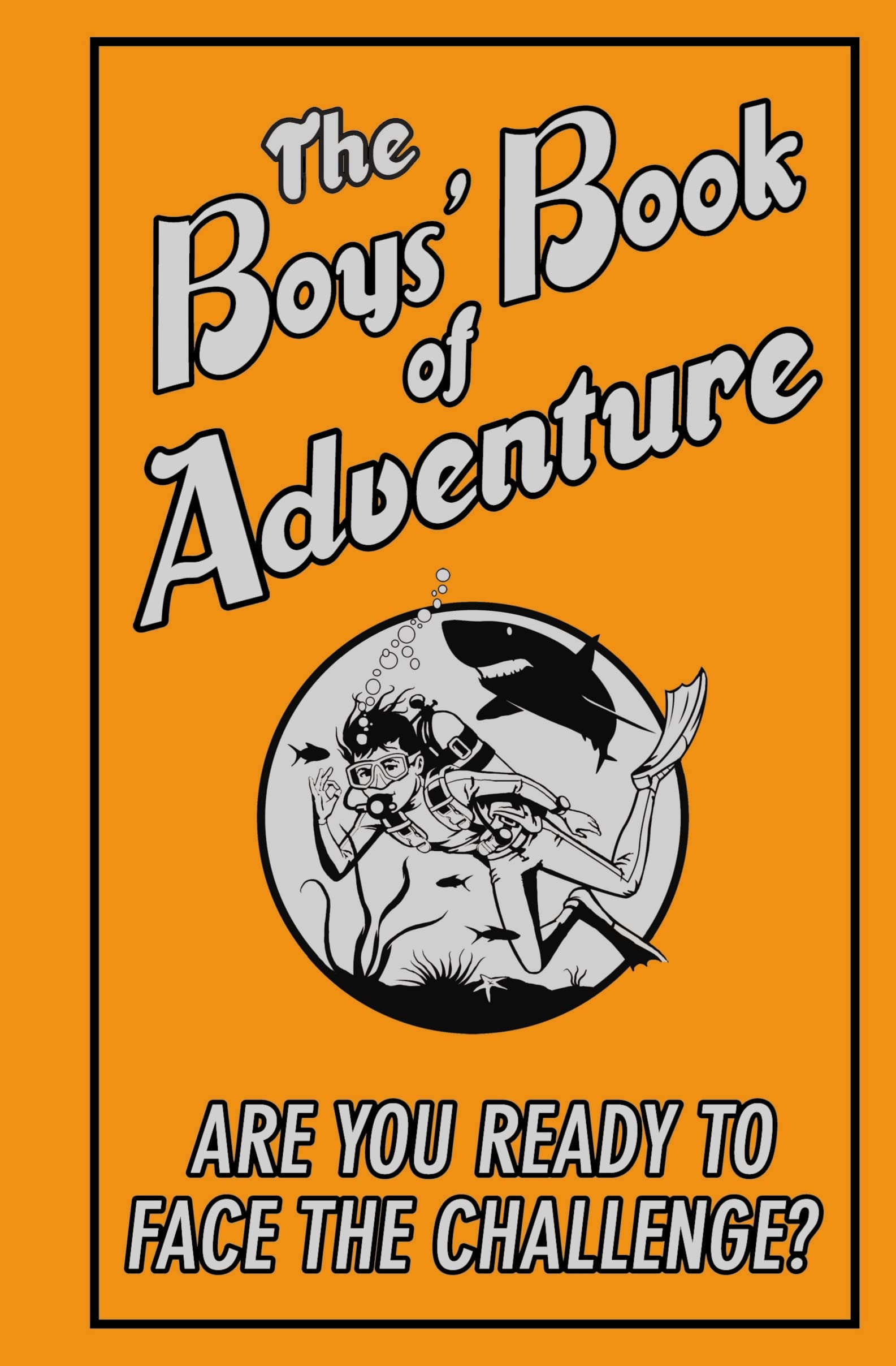 The Boys' Book of Adventure: Are You Ready to Face the Challenge? book