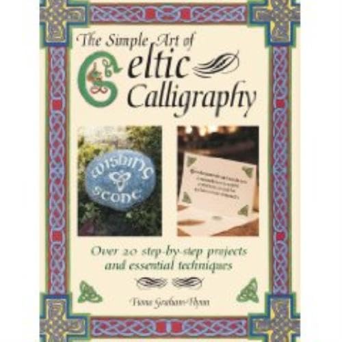 The Simple Art of Celtic Calligraphy: 20 Step-by-step Projects and Essential Techniques Film, Art & Culture
